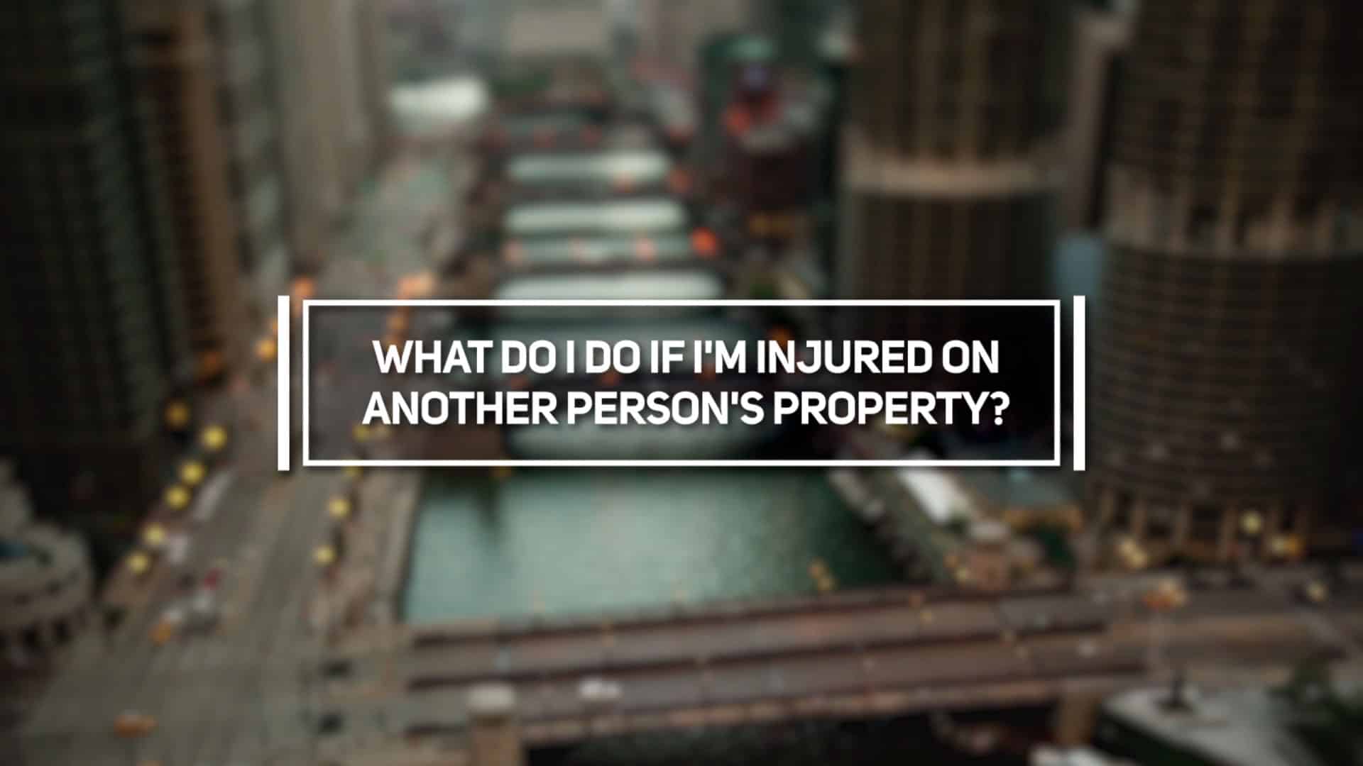 What Do I Do if I&#039;m Injured on Another Person&#039;s Property