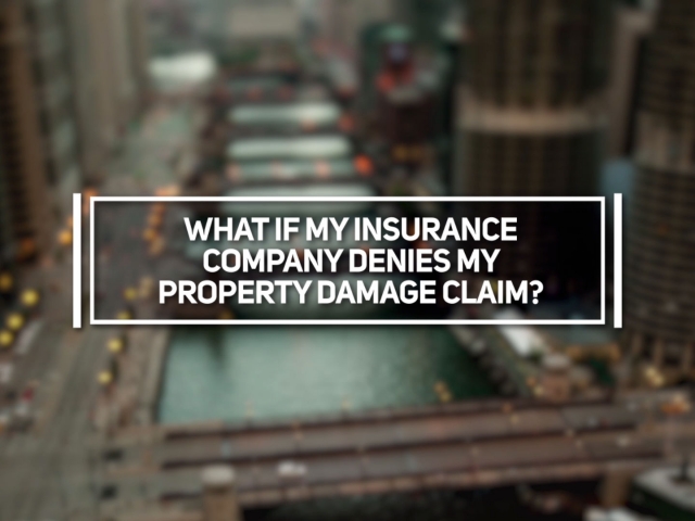 What if My Insurance Company Denies My Property Damage Claim?